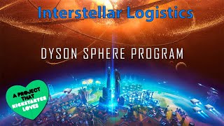 Dyson Sphere Program - Part 6 (25 Feb 2021) - Interstellar Logistics