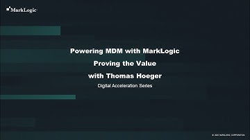 Powering MDM with MarkLogic - Proving The Value (Quickly)