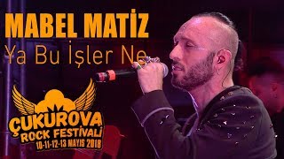 Mabel Matiz - Ya Bu İşler Ne Çukurova Rock Festivali 2018