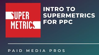 How to Use Supermetrics for PPC