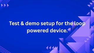 Test & Demo Setup for the loop powered device.