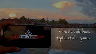 KAMU SEDERHANA TAPI BUAT AKU NYAMAN | story wa keren |by : @xperia_creator74