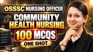 OSSSC Nursing Officer | Community Health Nursing | Top 100 MCQs | One Shot Revision