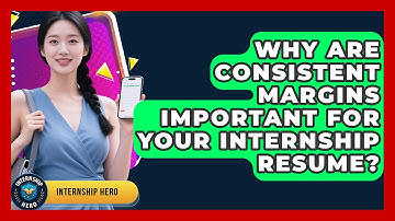 Why Are Consistent Margins Important For Your Internship Resume? - Internship Hero