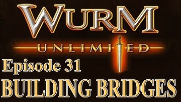 [Wurm Unlimited] [Wurm Online] Tutorial - Building a Bridge
