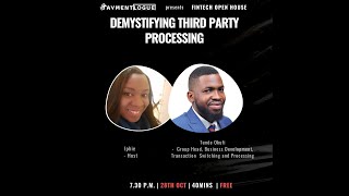 Fintech Open House: October 2021 - Demystifying Third Party Processing