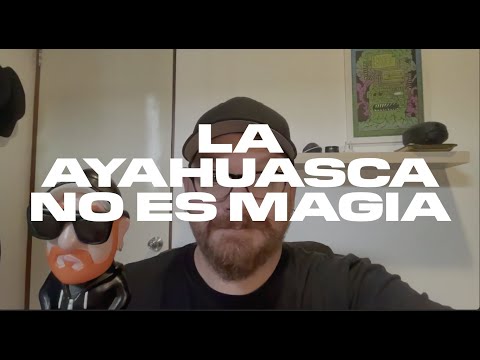 La ayahuasca no es magia