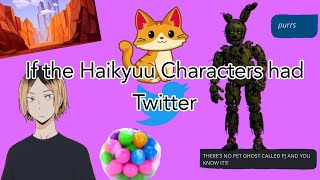 If the Haikyuu Characters had Twitter never doing this again my irl tweets and c