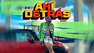 Umen - Ahí Detrás Video Oficial
