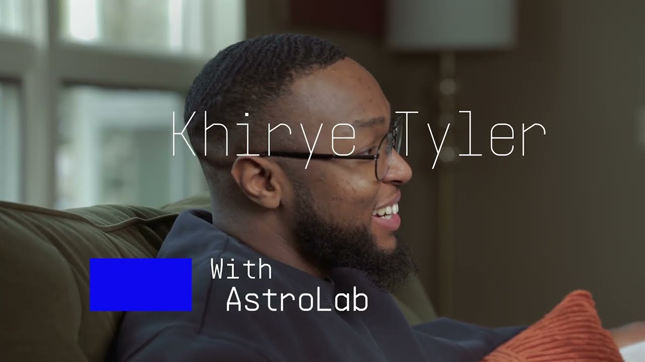 Khirye Tyler | Fast-paced creativity with AstroLab