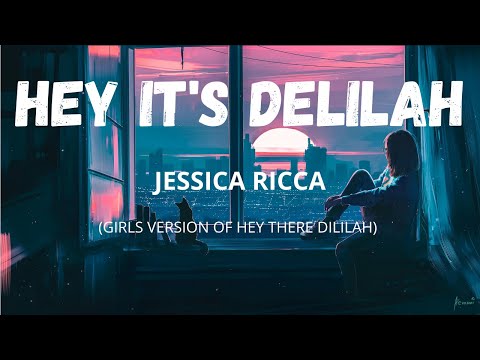 Jessica Ricca - Hey it's Delilah (Lyrics) | Girls Version of "Hey There Delilah"