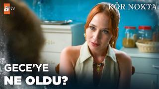 Gece'nin başına ne geldiği ortaya çıkıyor - Kör Nokta 2. Bölüm