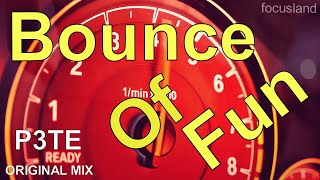 P3Te - Bounce Of Fun (Original Mix)