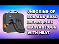 Unboxing of BOB AND BRAD D6 Pro Plus Massage Gun with Heat