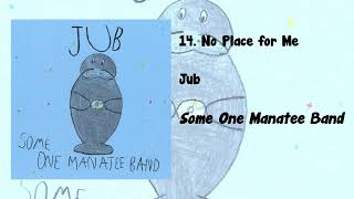 Some One Manatee Band #14 - No Place for Me