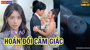 Phim HOÁN ĐỔI CẢM GIÁC trọn bộ