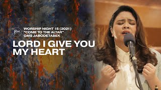 LORD I GIVE YOU MY HEART - WORSHIP NIGHT 15 (2021)
