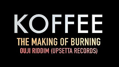 Koffee: The Making of Burning (Ouji Riddim)