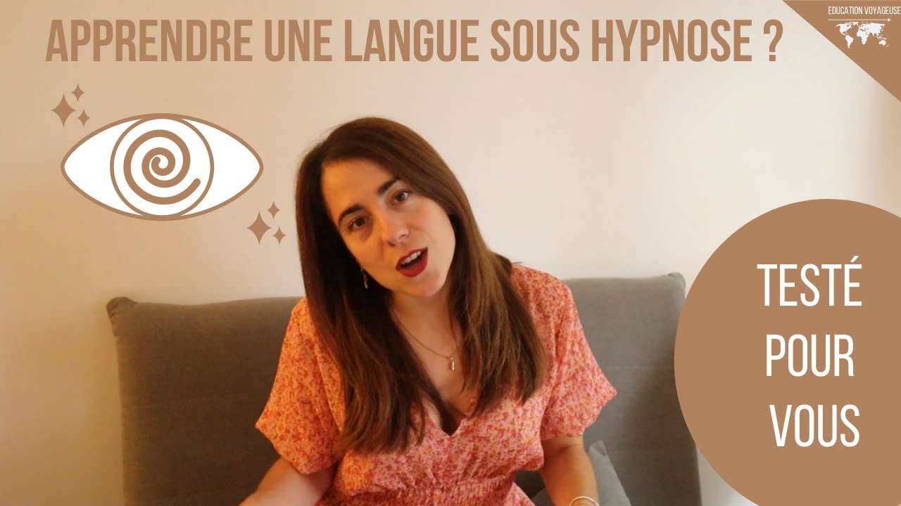 Apprendre une langue sous hypnose ? J'ai testé pour vous !