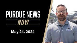 Purdue News Now | May 24