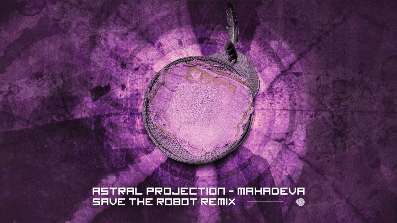 Astral Projection - Mahadeva (Save the Robot Remix)