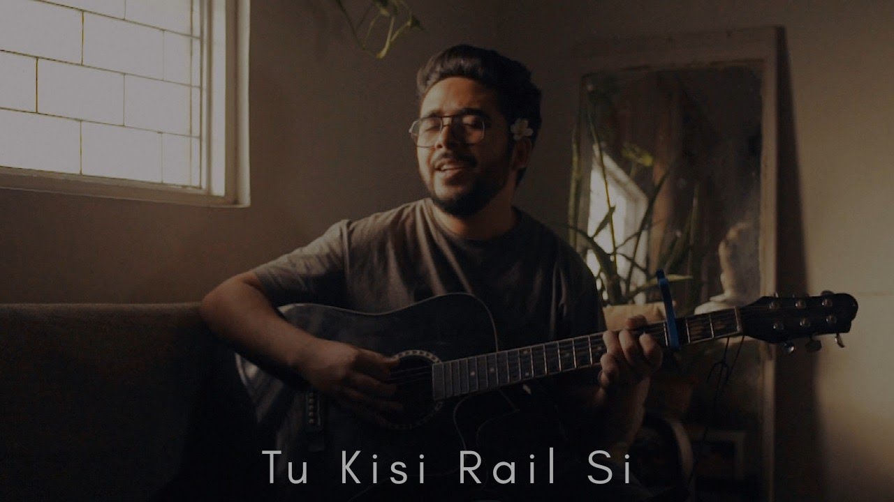 Tu Kisi Rail Si (Cover)