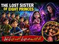 The Lost Sister of Eight Princes 8 Shehzadon Ki Gumshuda Behen Jadu Garni K Qabze Ma Emotional Story