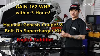 The way to Gain 162whp within 3 hours! (D'TOZ Genesis Coupe 3.8 Supercharger Kit)