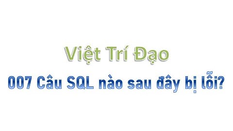 007 Câu SQL nào sau đây bị lỗi