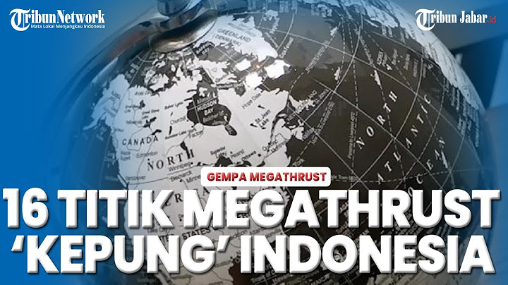 GEMPA MEGATHRUST - Inilah 16 Titik Megathrust di Indonesia, BMKG: Prediksi, Tinggal Menunggu Waktu