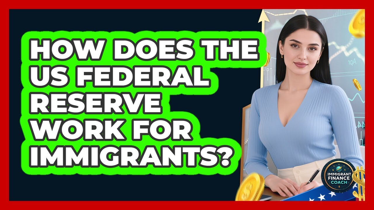 How Does The US Federal Reserve Work For Immigrants? - Immigrant ...
