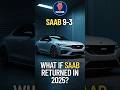 Discontinued Car Brands If They Returned In 2025 Saab mp3