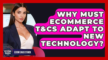 Why Must eCommerce T&Cs Adapt To New Technology? - Ecom SaaS Stack