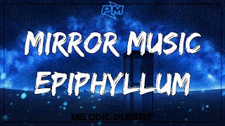 Mirror Music - Epiphyllum
