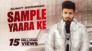 SUMIT GOSWAMI - SAMPLE YAARA KE ( VIDEO) | SHINE | DEEPESH GOYAL | HARYANVI SONG 2021