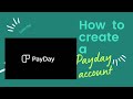 How to create a payday  global money transfer account  all steps