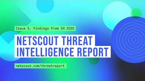 NETSCOUT Threat Intelligence Report 1H 2020