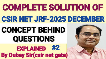 Complete Solution of CSIR NET JRF EXAM- DEC 2025. Memory based Questions.Lect-2.By Dubey Sir