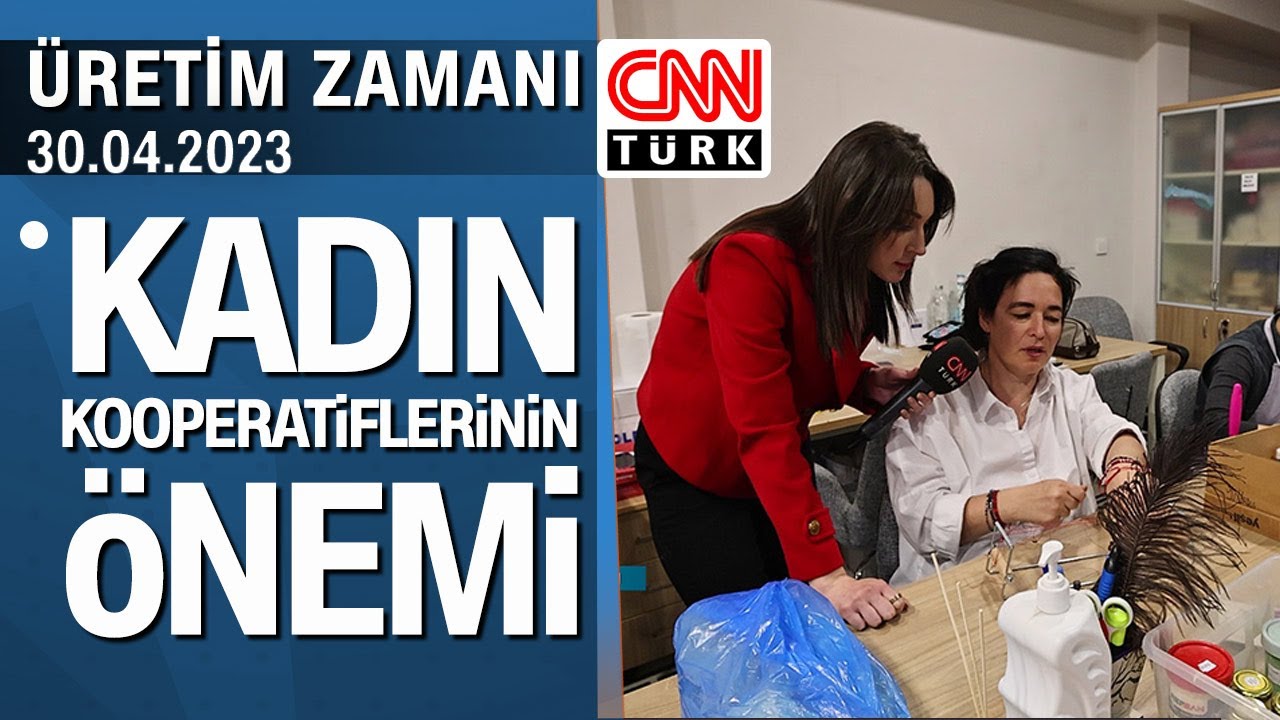 Kadın kooperatiflerinin önemi - Üretim Zamanı 30.04.2023 Pazar