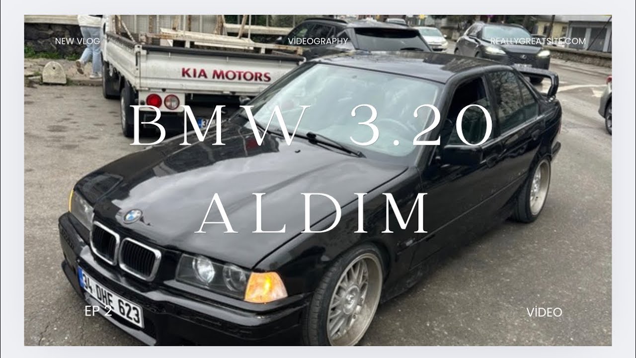 ALAN PİŞMAN SATAN PİŞMAN BMWE36 ALDIM UZUN YOL