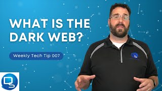 Weekly Tech Tip 007 | The Dark Web