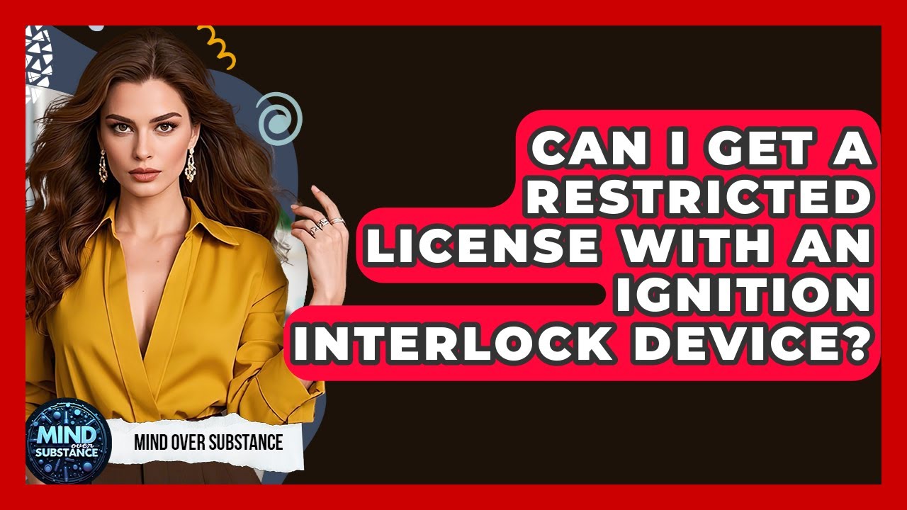 Can I Get A Restricted License With An Ignition Interlock Device? - Mind Over Substance
