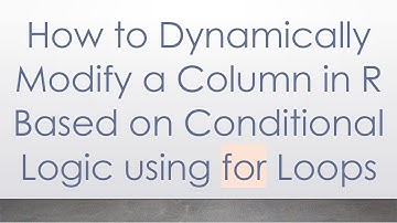 How to Dynamically Modify a Column in R Based on Conditional Logic using for Loops