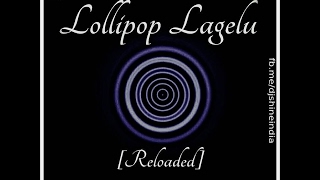 LoLLiPoP LageLu Reloaded By DJ Shine India