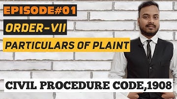 ORDER-VII/PLAINT/particulars of plaint/civil procedure code,1908
