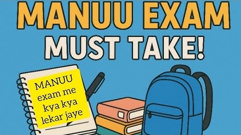 MANUU Exam Me Kya- Kya Lekar Jaye  2025// by Afifa Tabassum 
