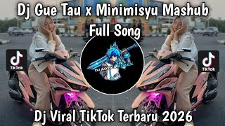 DJ GUE TAU X MINIMISYU LUCKY PUTRA - FULL MASHUP SONG LATEST VIRAL TIKTOK SOUND 2026