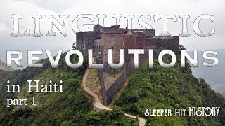 Sleeper Hit History 2 Linguistic Revolutions in Haiti Part 1