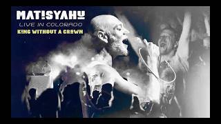 Matisyahu - King Without A Crown In Colorado 
