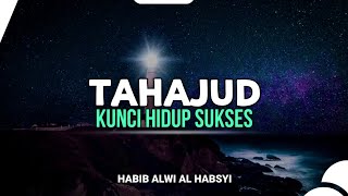 Tahajud Kunci Hidup Sukses (Allah Berjanji dan Janji Allah itu Benar - Habib Alwi Al Habsyi